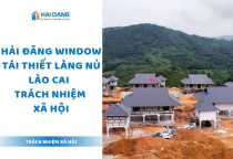 Hải Đăng Window Tái Thiết Làng Nủ Lào Cai - Trách Nhiệm Xã Hội