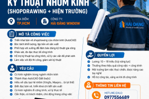Tuyển dụng kỹ thuật bóc tách nhôm kính - Hải Đăng Window