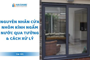 Nguyên Nhân Cửa Nhôm Kính Ngấm Nước Qua Tường & Cách Xử Lý