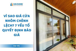 Vì Sao Giá Cửa Nhôm Chênh Lệch? 7 Yếu Tố Quyết Định Báo Giá