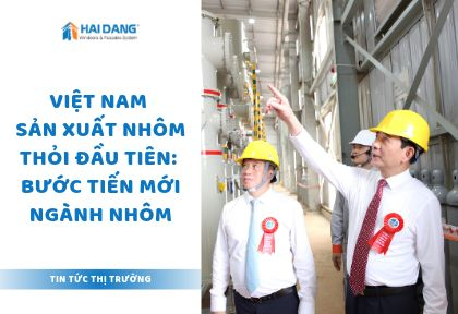 Việt Nam Sản Xuất Nhôm Thỏi Đầu Tiên: Bước Tiến Mới Ngành Nhôm